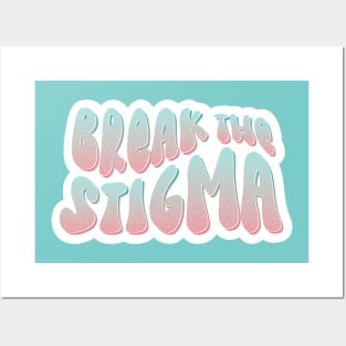 Break The Stigma for Mental Health Awareness Posters and Art